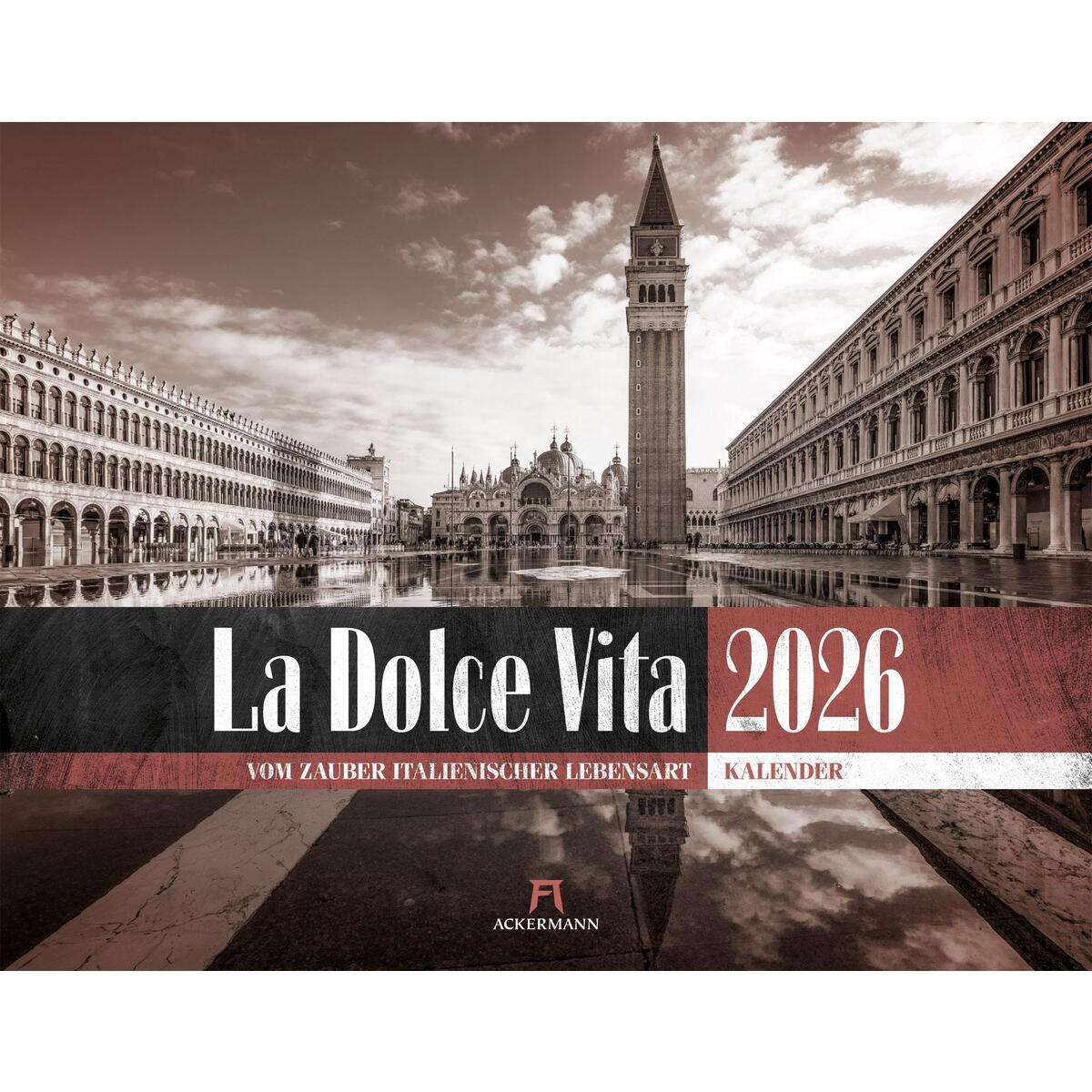 La Dolce Vita Kalender 2026 | Italienische Lebensart La Dolce Vita Kalender 2026 | Italienische Lebensart von Ackermann Kunstverlag