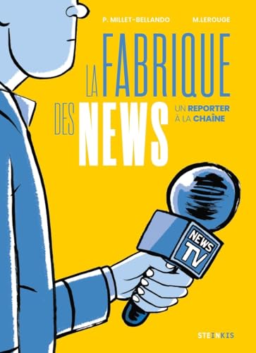 La Fabrique des news - Un reporter à la chaîne: Un reporter à la chaine La Fabrique des news - Un reporter à la chaîne: Un reporter à la chaine von STEINKIS