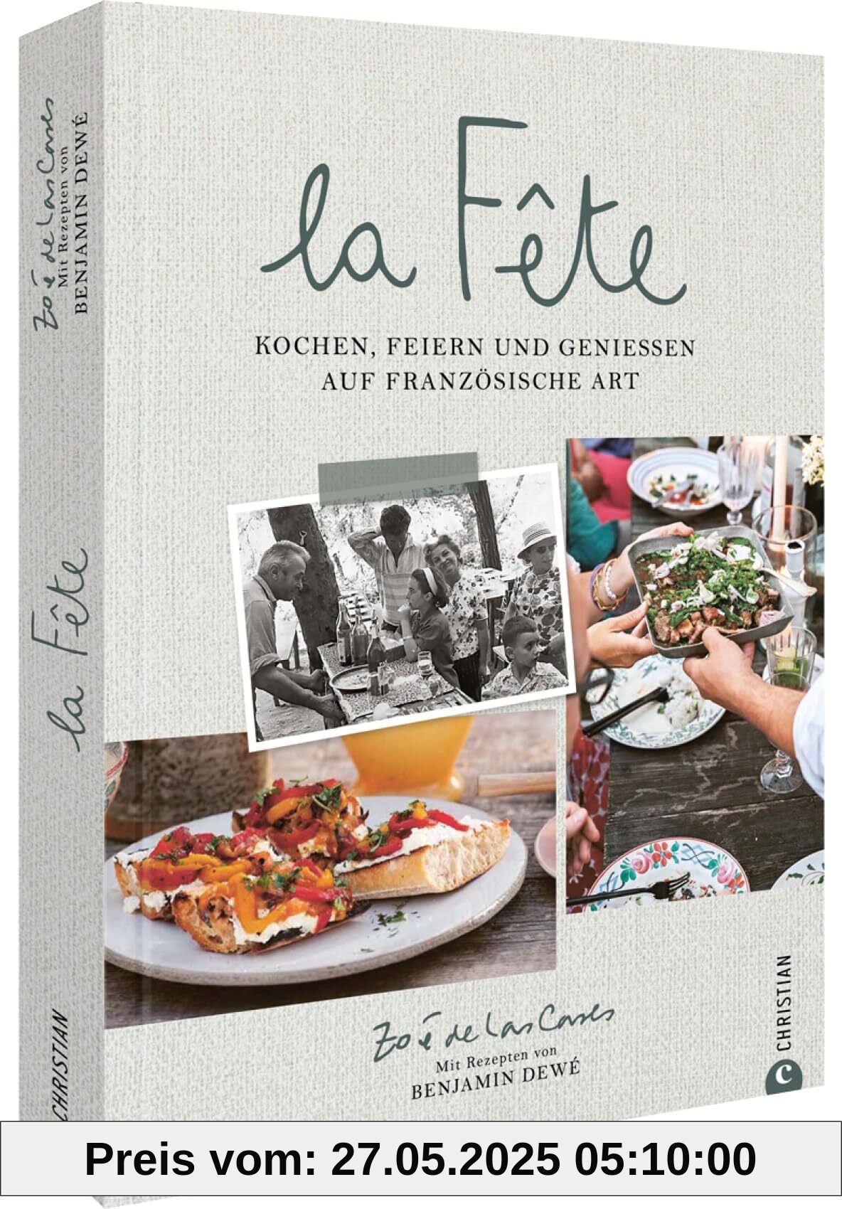 La Fête: Kochen, feiern und genießen auf französische Art