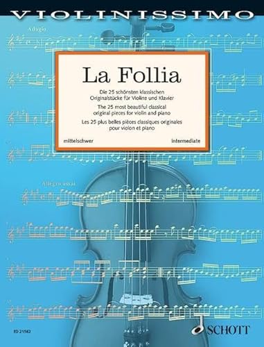 La Follia: Die 25 schönsten klassischen Originalstücke für Violine und Klavier. Band 2. Violine und Klavier. (Violinissimo, Band 2) von Schott Music