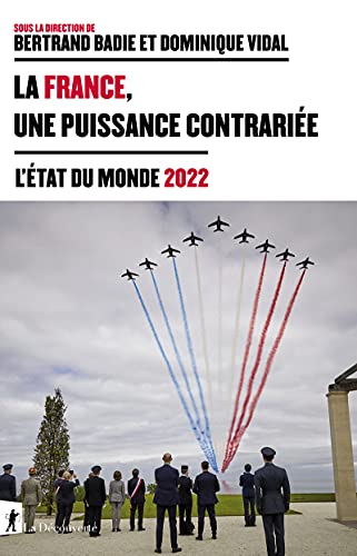 La France, une puissance contrariée: L'état du monde