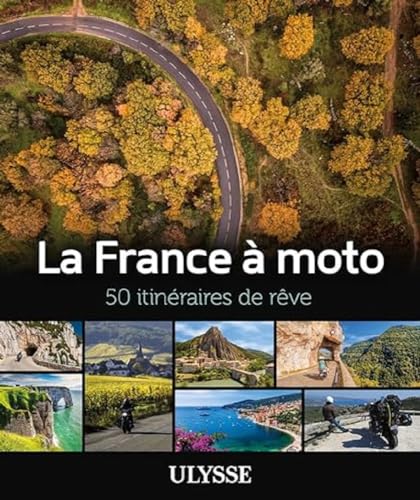 La France à moto - 50 itinéraires de rêve