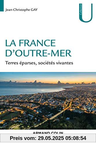 La France d'Outre-mer - Terres éparses, sociétés vivantes: Terres éparses, sociétés vivantes