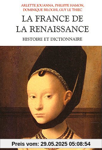 La France de la Renaissance : Histoire et dictionnaire