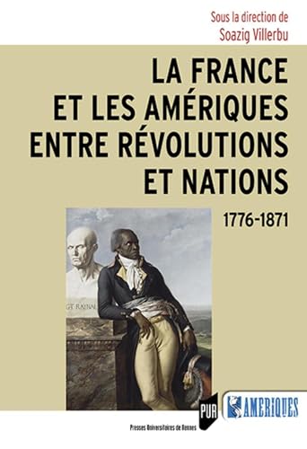 La France et les Amériques entre révolutions et nations: 1776-1871
