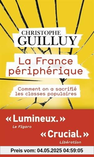 La France périphérique : Comment on a sacrifié les classes populaires La France périphérique : Comment on a sacrifié les classes populaires