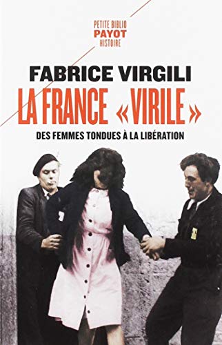 La France "virile": Des femmes tondues à la Libération von EDITIONS PAYOT & RIVAGES