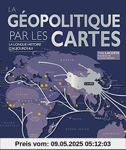 La Géopolitique par les cartes: La longue histoire d'aujourd'hui