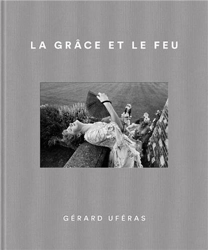 La Grâce et le feu: Gérard Uféras von Acc Art Books