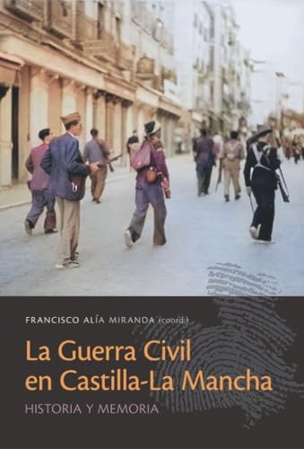 La Guerra Civil en Castilla-La Mancha: Historia y memoria (COEDICIONES, Band 185) von Ediciones de la Universidad de Castilla-La Mancha