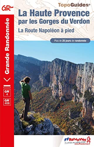 Haute Provence Gorges du Verdon GR4+25j. rand. (0401): La Route Napoléon à pied (Grande Randonnée, Band 401) Haute Provence Gorges du Verdon GR4+25j. rand. (0401): La Route Napoléon à pied (Grande Randonnée, Band 401)