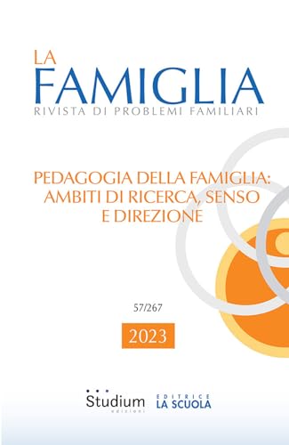 La La famiglia. Rivista di problemi familiari. Pedagogia della famiglia: ambiti di ricerca, senso e direzione (2023) (Vol. 1) von Studium