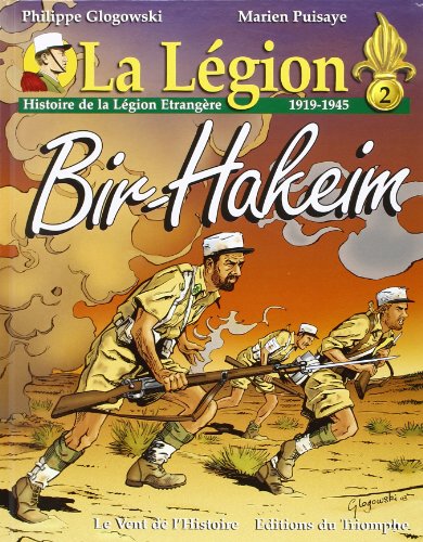 La Légion. : 2, Bir Hakeim : histoire de la Légion étrangère, 1919-1945 von TRIOMPHE