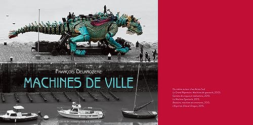 La Machine: Machines de ville: François Delarozière von Actes Sud