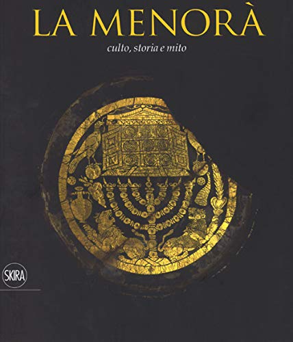 La Menorà. Culto, storia e mito. Ediz. italiana e inglese (Cataloghi di arte antica) von Skira