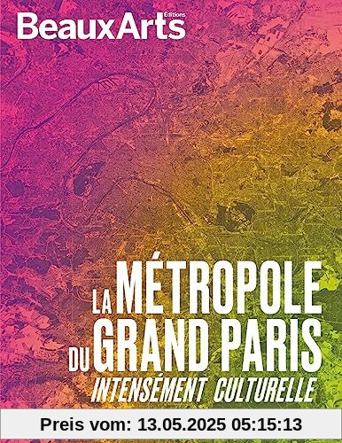 La Métropole du Grand Paris: Intensément Culturelle