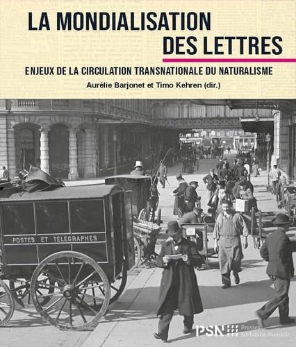 La Mondialisation des lettres: Enjeux de la circulation transnationale du naturalisme von SORBONNE PSN