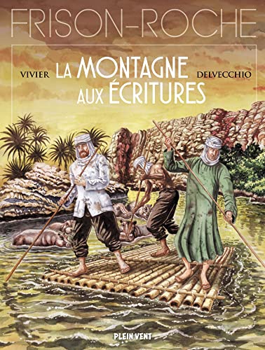 La Montagne aux écritures: d'après l'oeuvre de Roger Frison-Roche La Montagne aux écritures: d'après l'oeuvre de Roger Frison-Roche von PLEIN VENT