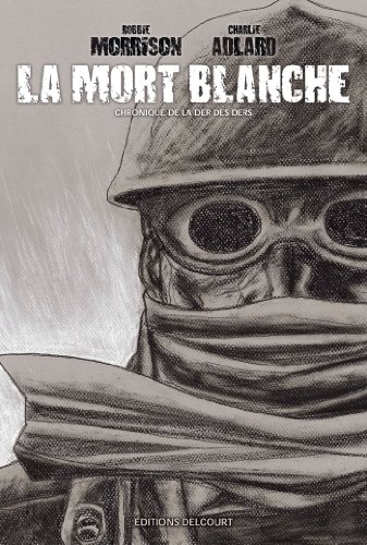 La Mort blanche - Chronique de la der des ders La Mort blanche - Chronique de la der des ders von Éditions Delcourt