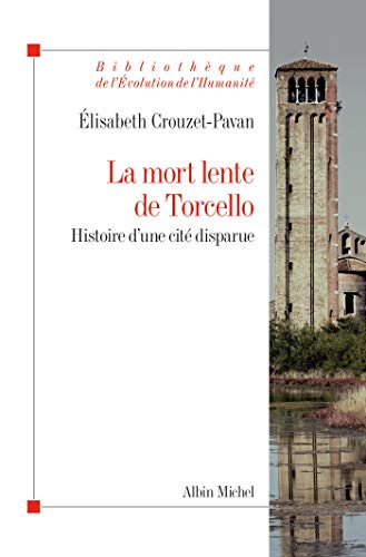La Mort lente de Torcello: Histoire d'une cité disparue