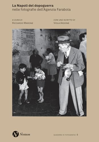 La Napoli del dopoguerra nelle fotografie dell'Agenzia Farabola. Ediz. illustrata (Quaderni di fotografia) von Nomos Edizioni