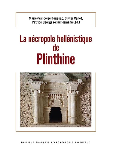 La Necropole Hellenistique De Plinthine (Fouilles De L'institut Francais D'archeologie Orientale, 90)