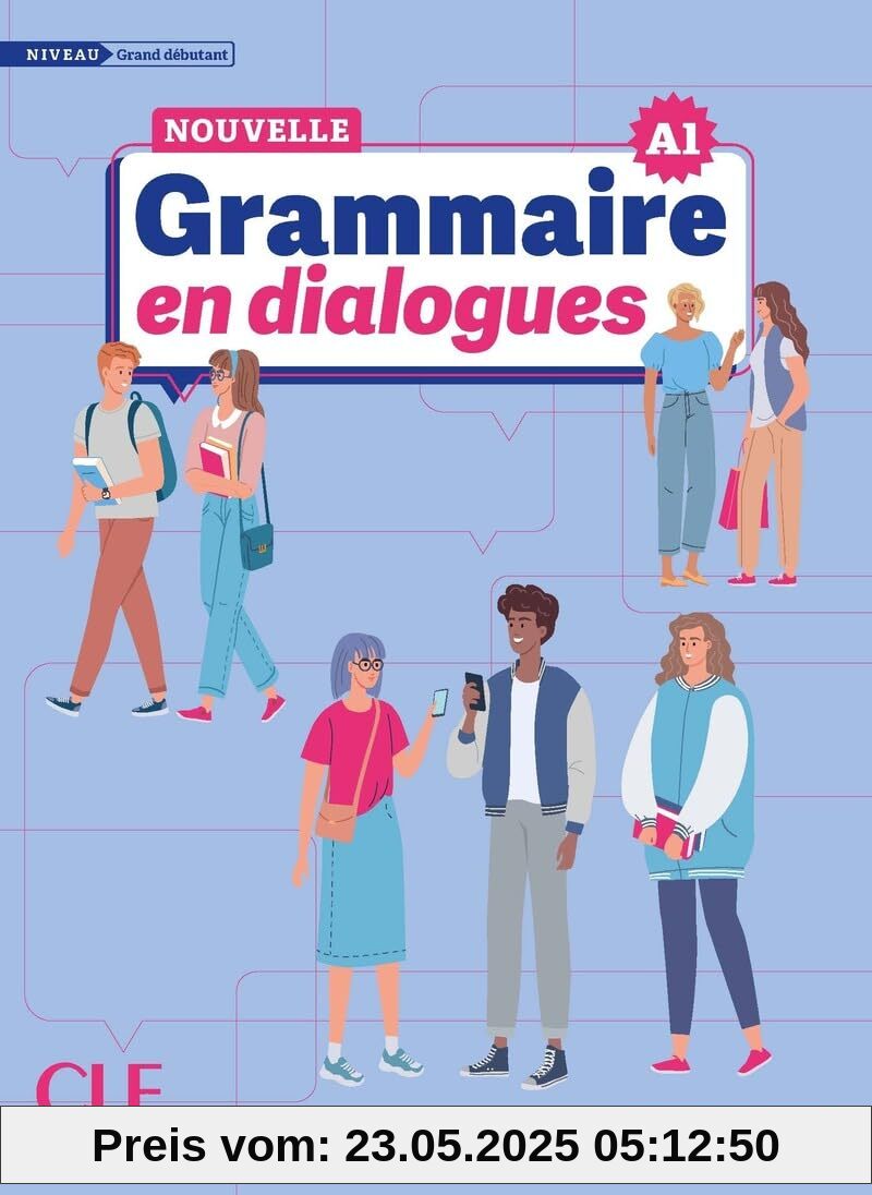 La Nouvelle Grammaire en dialogues: A1 - Niveau grand debutant + audio online: Niveau Grand débutant La Nouvelle Grammaire en dialogues: A1 - Niveau grand debutant + audio online: Niveau Grand débutant
