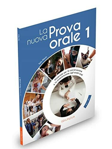 La Nuova Prova Orale 1: Materiale autentico per la conversazione e la preparazione agli esami ...