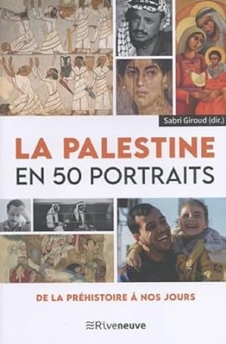 La Palestine en 50 portraits - De la préhistoire à nos jours La Palestine en 50 portraits - De la préhistoire à nos jours von RIVENEUVE
