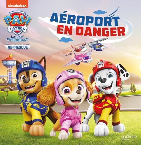 La Pat' Patrouille - Air Rescue - Aéroport en danger: Grand Album von HACHETTE JEUN.