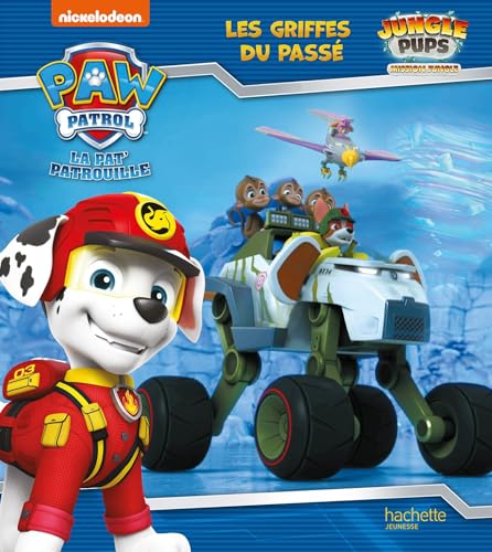 La Pat' Patrouille - Jungle Pups - Les griffes du passé: Album RC von HACHETTE JEUN.