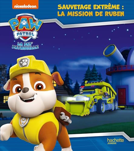 La Pat' Patrouille - Sauvetage extrême, la mission de Ruben (broché): Album broché von HACHETTE JEUN.