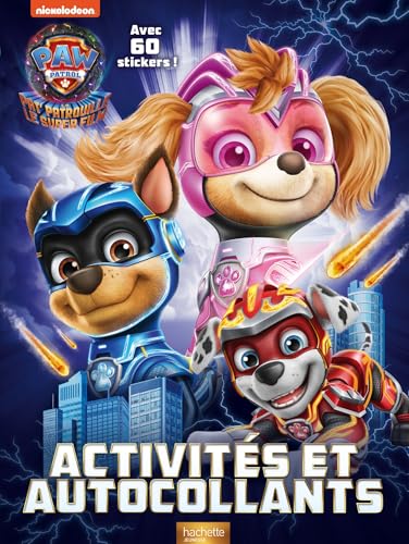 La Pat' patrouille 2 (the Mighty movie) - Activités et autocollants: Avec 60 stickers ! von HACHETTE JEUN.
