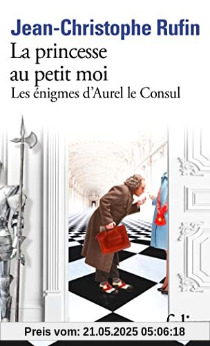 La Princesse Au Petit Moi: Les énigmes d'Aurel le Consul IV La Princesse Au Petit Moi: Les énigmes d'Aurel le Consul IV