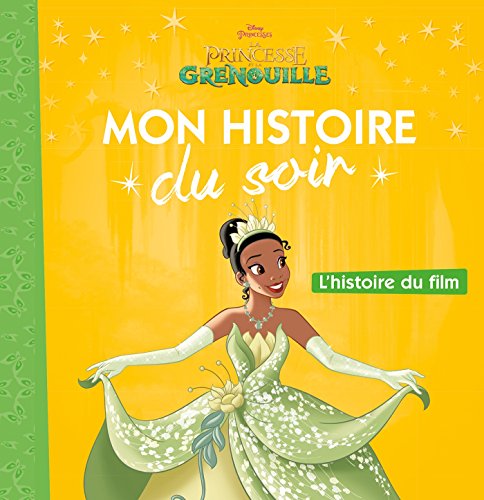 LA PRINCESSE ET LA GRENOUILLE - Mon Histoire du Soir - L'histoire du film - Disney Princesses von DISNEY HACHETTE