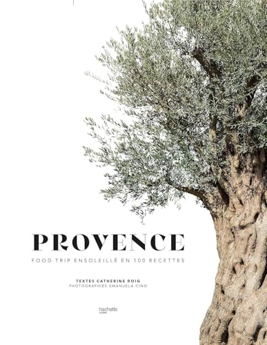 Provence - Food trip ensoleillé en 100 recettes von HACHETTE PRAT