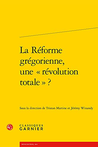 La Reforme Gregorienne, Une Revolution Totale ?