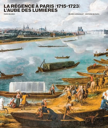 La Régence à Paris (1715-1723). L'aube des Lumières: Musée Carnavalet 2023
