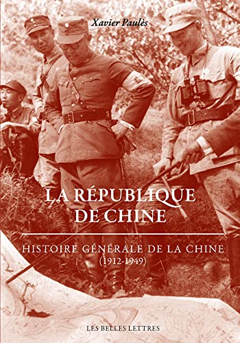 La Republique De Chine: Histoire Generale De La Chine 1912-1949 (Histoire, 146, Band 146) von Les Belles Lettres