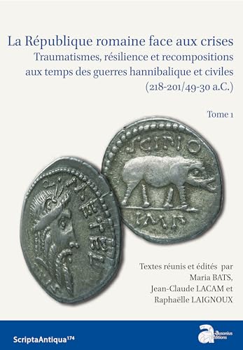 La République romaine face aux crises: Traumatisme, résilience et recompositions aux temps des guerres hannibalique et civiles (218-201/49-30 a.C.)