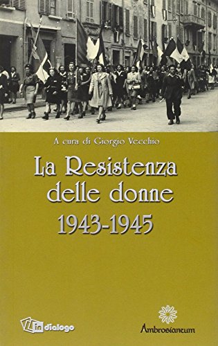 La Resistenza delle donne. 1943-1945 von In Dialogo
