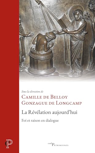 La Révélation aujourd'hui: Foi et raison en dialogue von CERF
