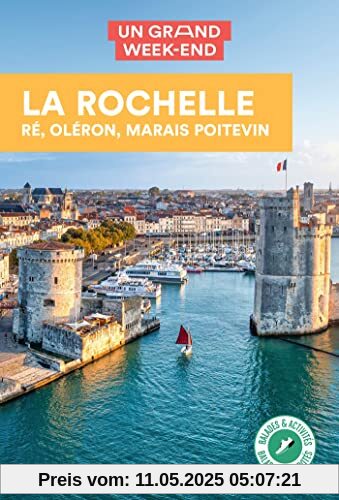 La Rochelle, Ré, Oléron Guide Un Grand Week-end: Ré, Oléron, Marais poitevin
