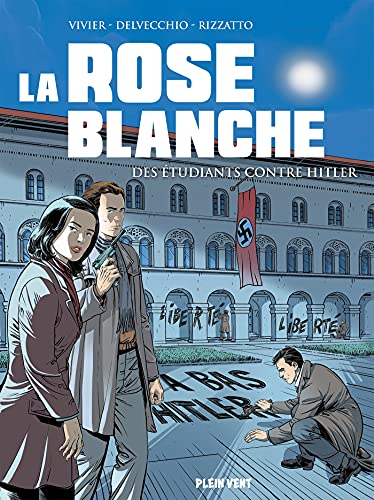 La Rose Blanche: Des étudiants contre Hitler von PLEIN VENT