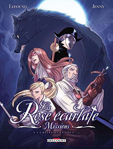La Rose écarlate - Missions T05: La Belle et le Loup La Rose écarlate - Missions T05: La Belle et le Loup von Éditions Delcourt
