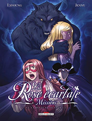 La Rose écarlate - Missions T06: La Belle et le Loup 2/2 von Éditions Delcourt