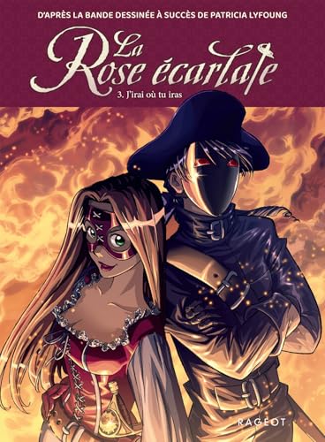 La Rose écarlate - Tome 3 : J'irai où tu iras La Rose écarlate - Tome 3 : J'irai où tu iras von RAGEOT
