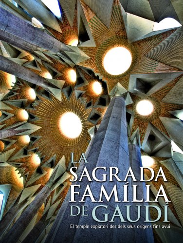 La Sagrada Familia de Gaudí : el templo expiatorio desde sus orígenes hasta hoy (General)