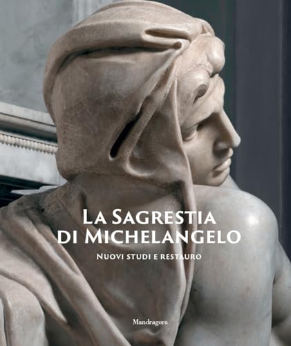 La Sagrestia di Michelangelo. Nuovi studi e restauro. Ediz. illustrata von Mandragora