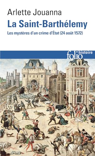 La Saint-Barthélemy: Les mystères d'un crime d'État (24 août 1572)